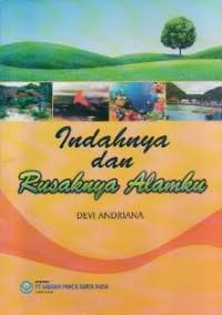 Image of Indahnya dan Rusaknya Alamku