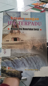 Image of Mengapa Kita Memerlukan Energi: Kreatif dengan IPA Terpadu